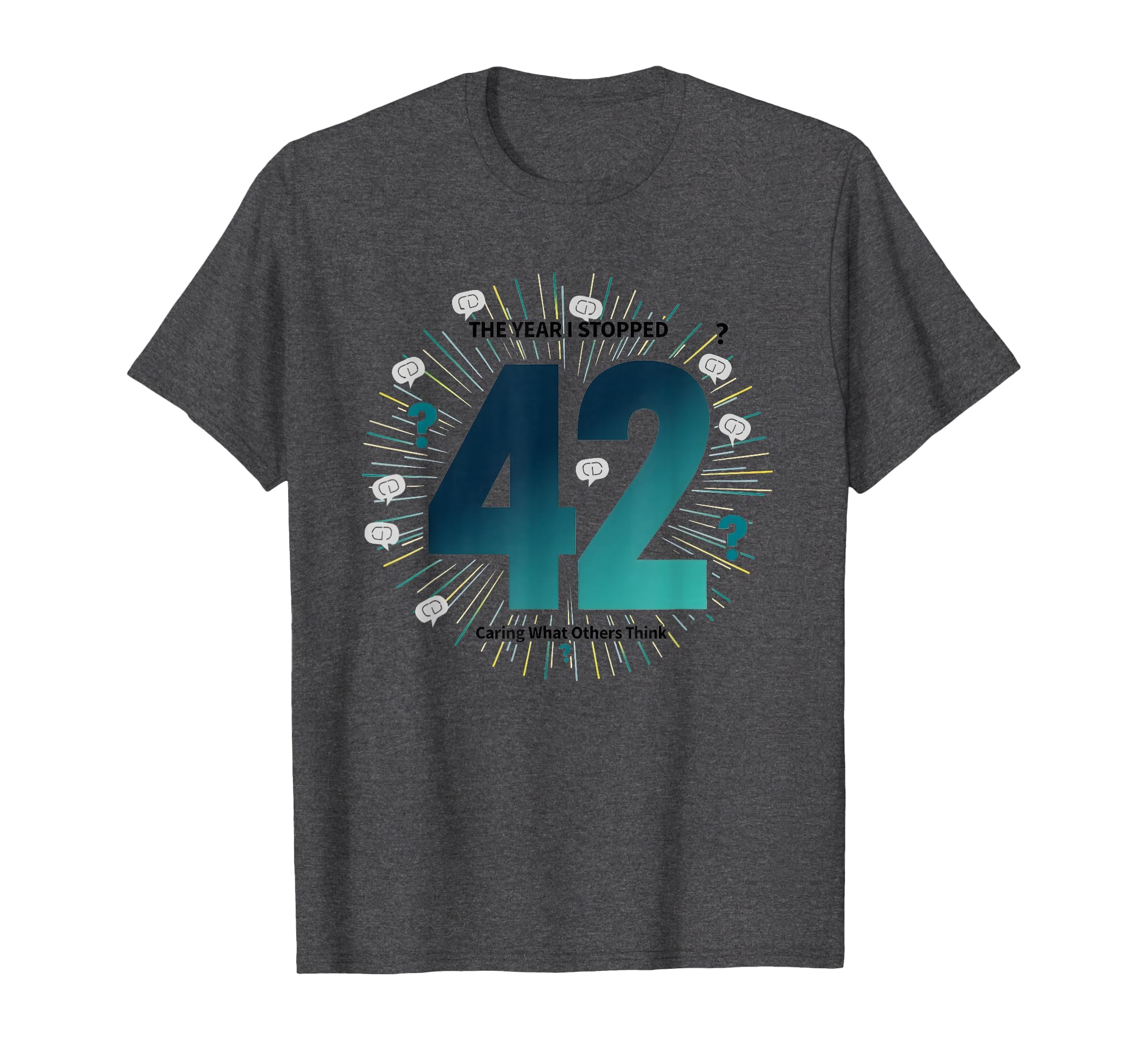 42 Stopped Caring Birthday Gift Funny Self T-Shirt - Trendy Graphic Unisex - T-Shirt, Sweatshirt, Hoodie