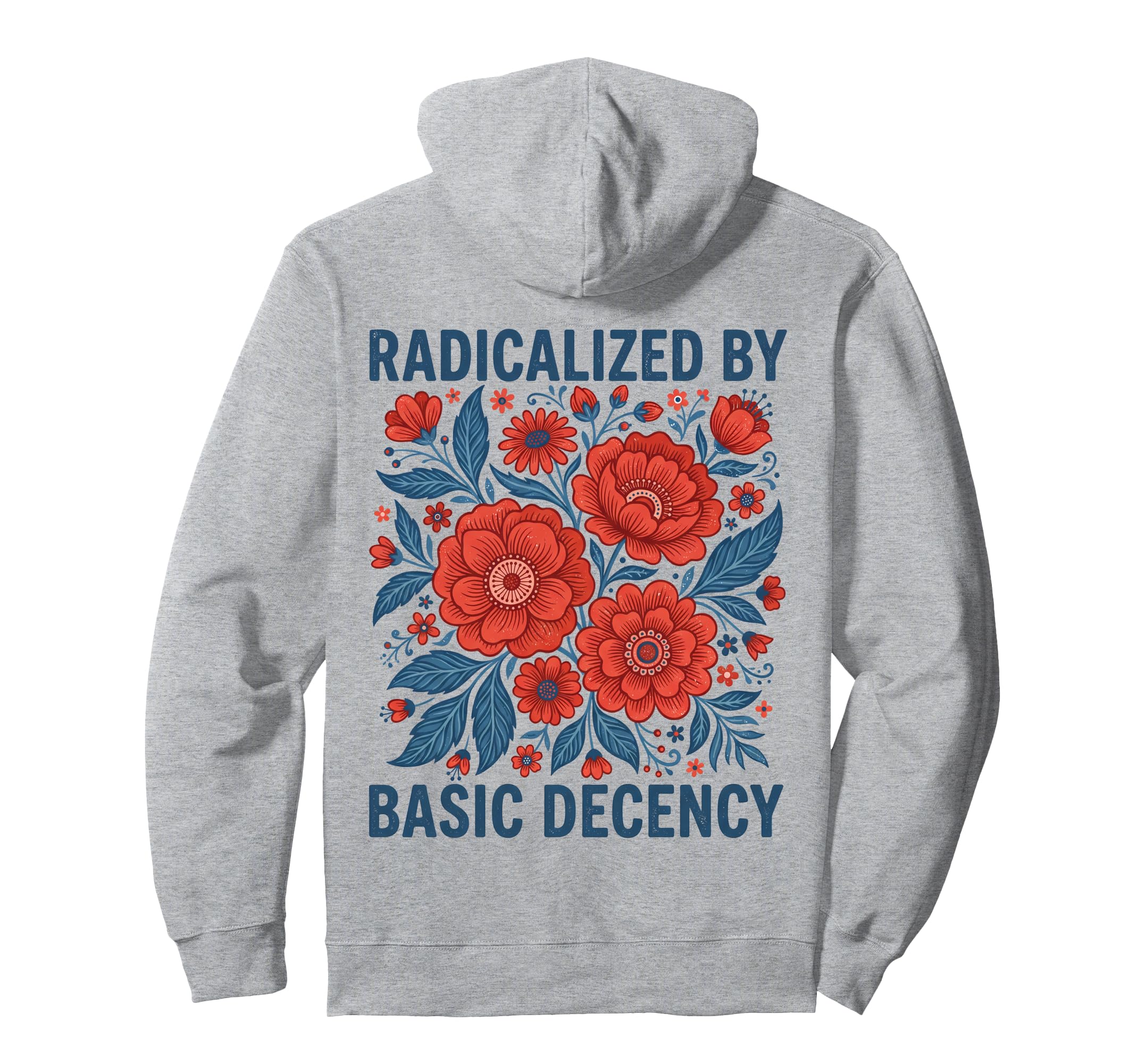 Radicalized Basic Decency Art Floral Hoodie - Fun Novelty Design for Adults - T-Shirt, Sweatshirt, Hoodie