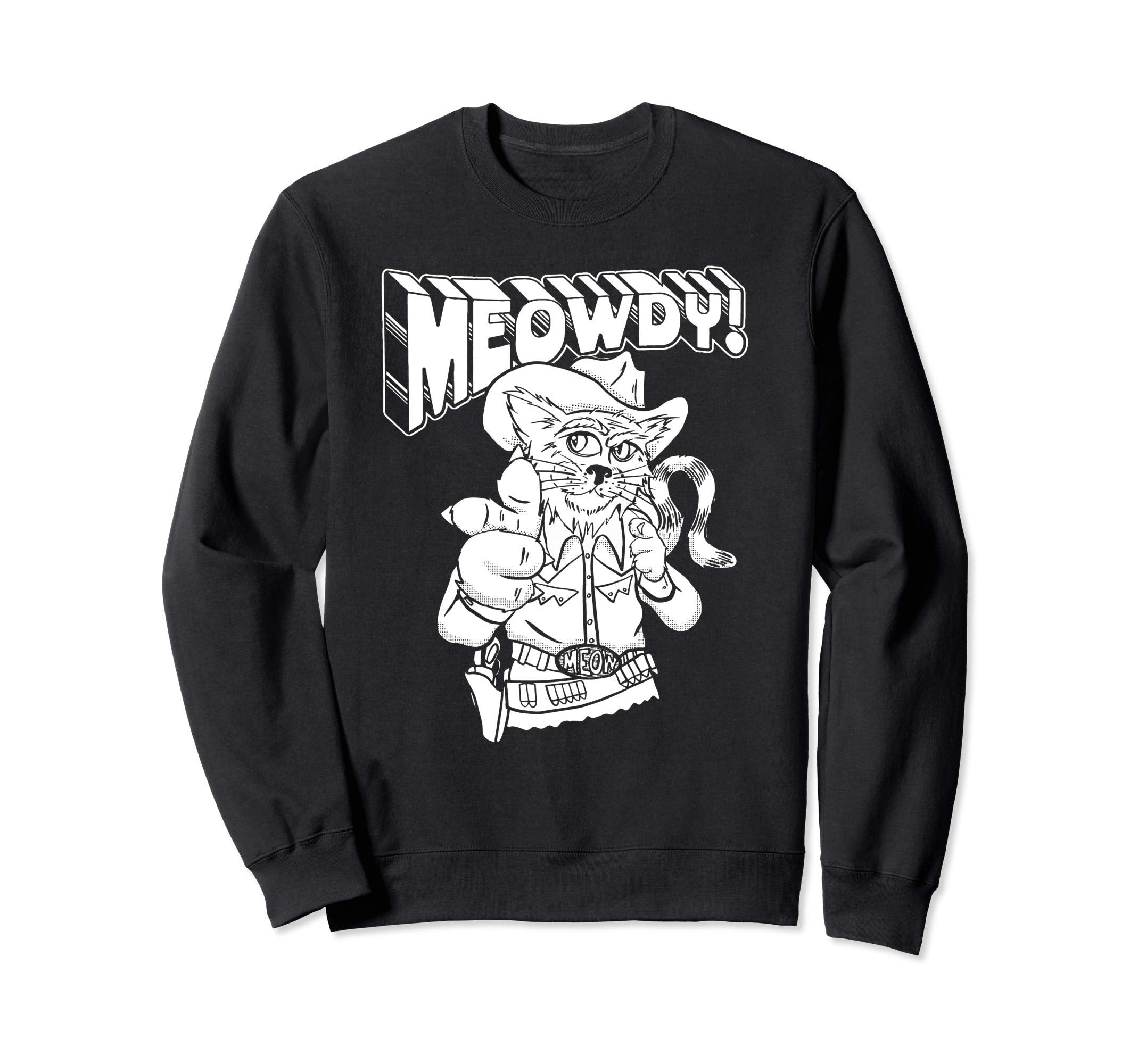 Meowdy Partner Funny Cowboy Cat Sweatshirt - Fun Novelty Design for Adults - T-Shirt, Sweatshirt, Hoodie