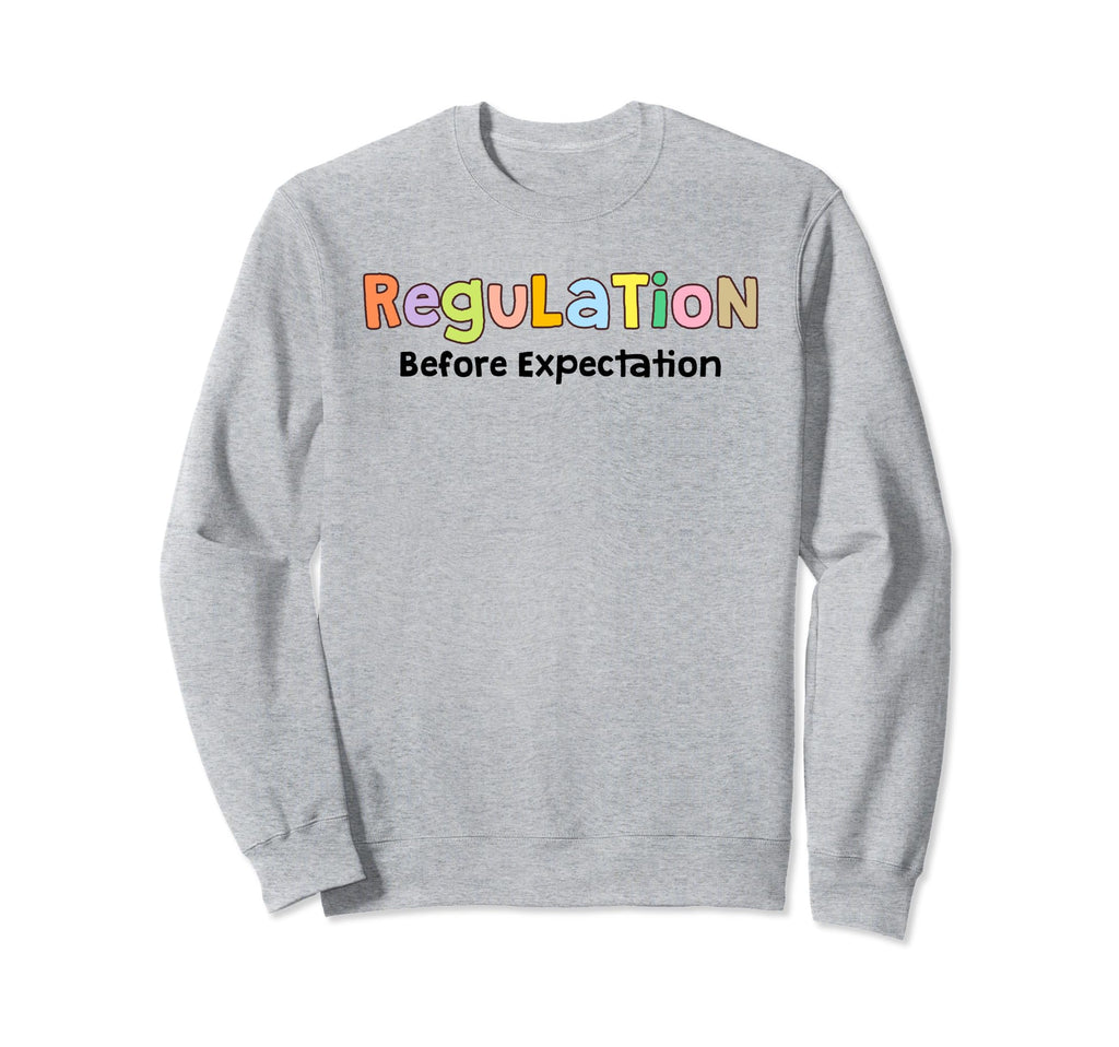 Regulation Before Expectation Mental Sweatshirt - Graphic Print for Adults - T-Shirt, Sweatshirt, Hoodie