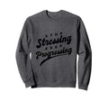 Stop Stressing Keep Progressing Sweatshirt - Custom Art Print Unisex - T-Shirt, Sweatshirt, Hoodie
