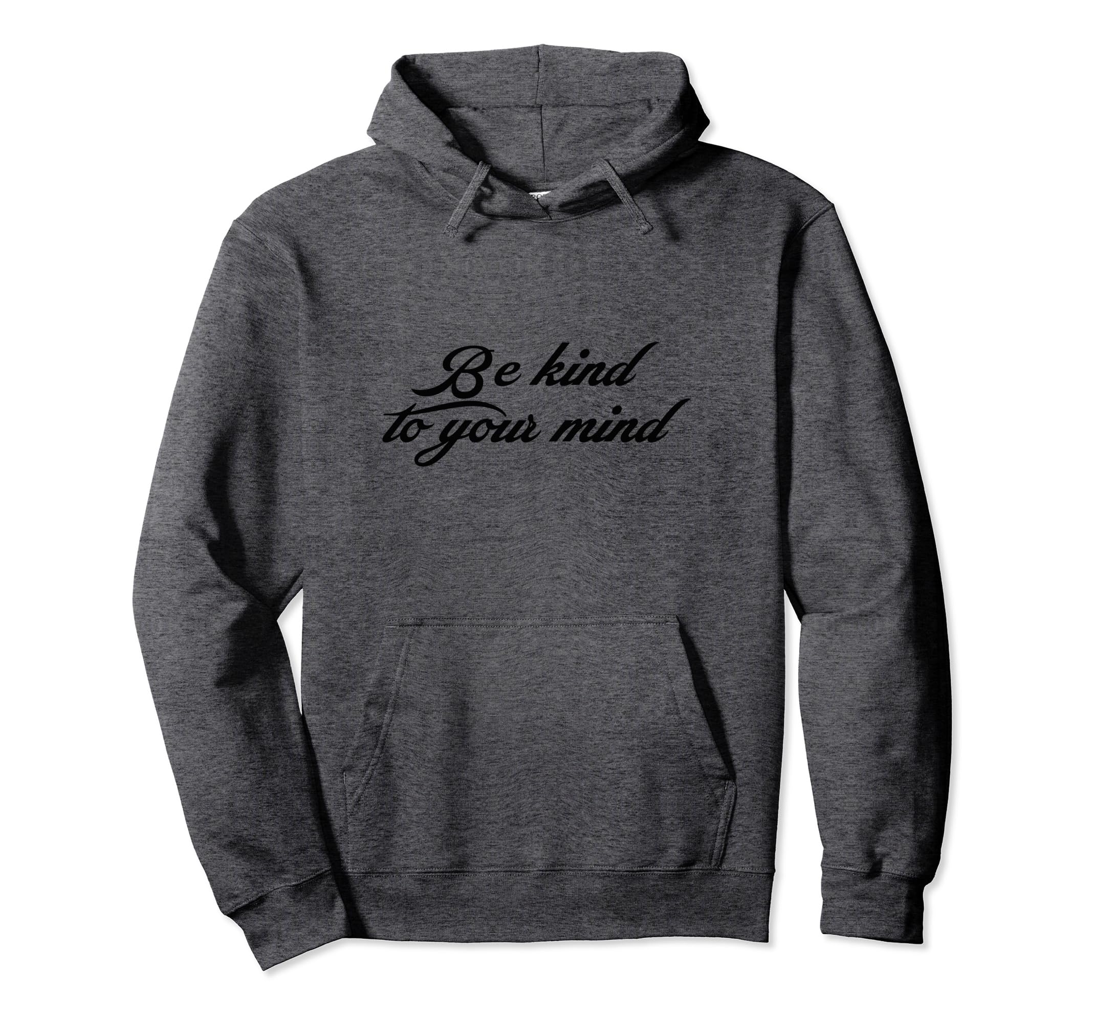 Be Kind To Your Mind Self Care Positivity Hoodie - Minimalist Print Unisex - T-Shirt, Sweatshirt, Hoodie