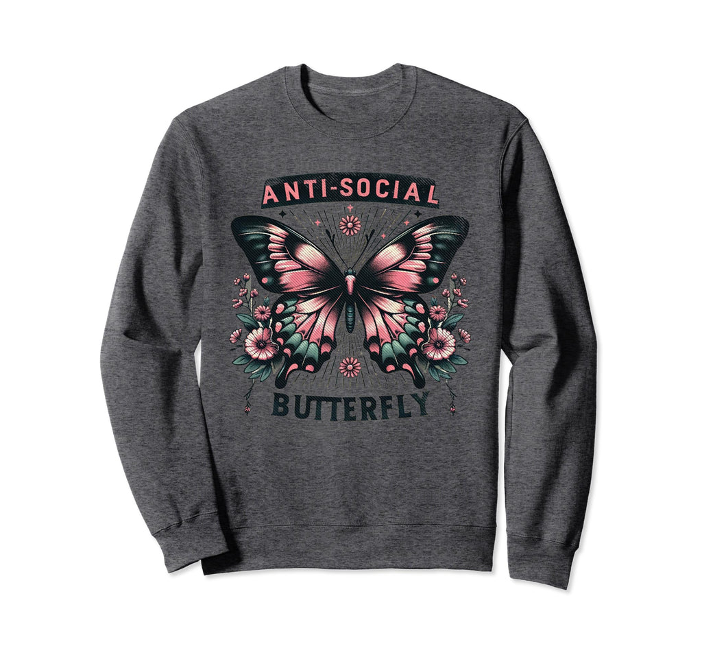 Sarcastic Antisocial Butterfly Sweatshirt - Streetwear Style Men Women - T-Shirt, Sweatshirt, Hoodie