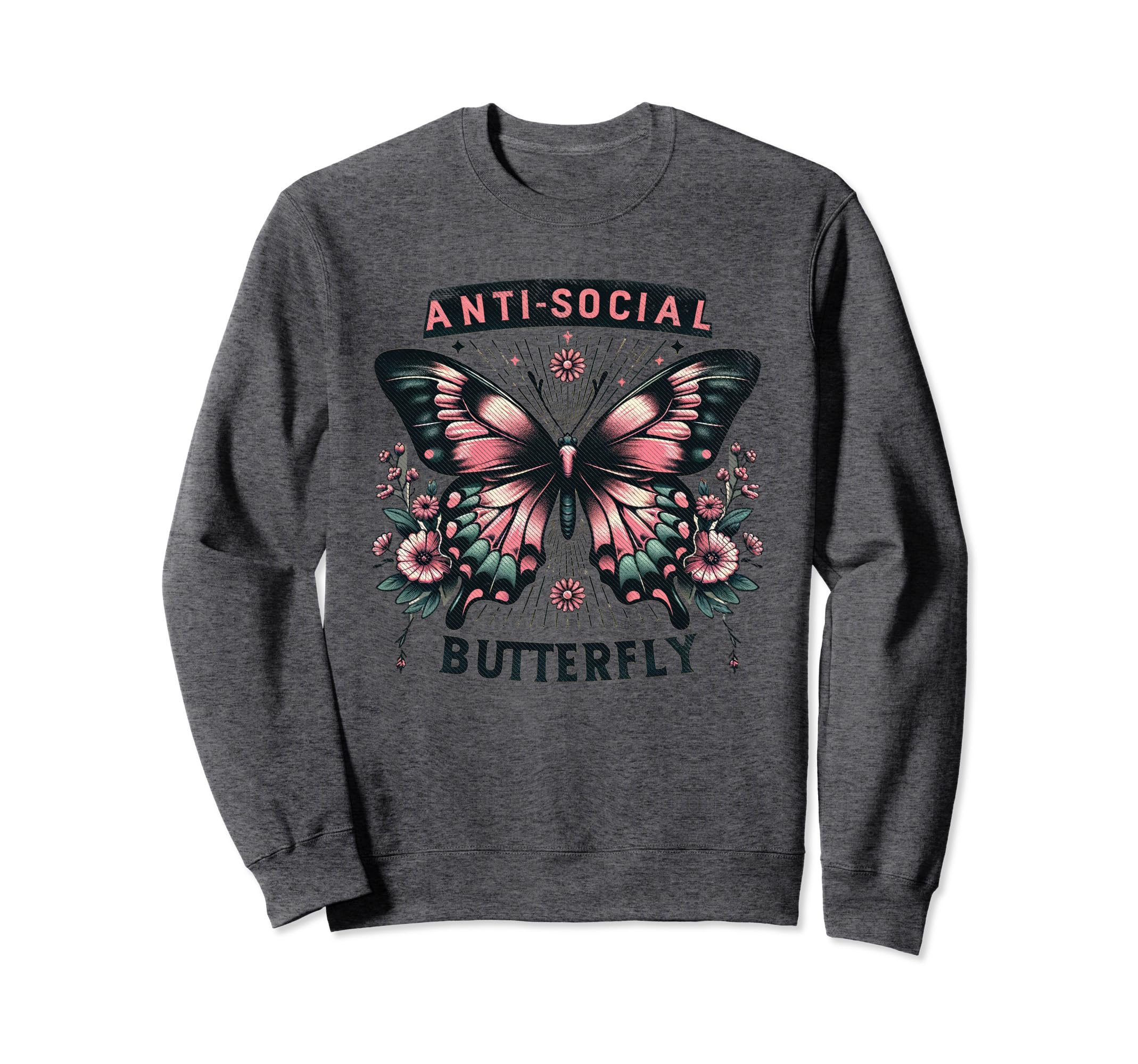 Sarcastic Antisocial Butterfly Sweatshirt - Streetwear Style Men Women - T-Shirt, Sweatshirt, Hoodie