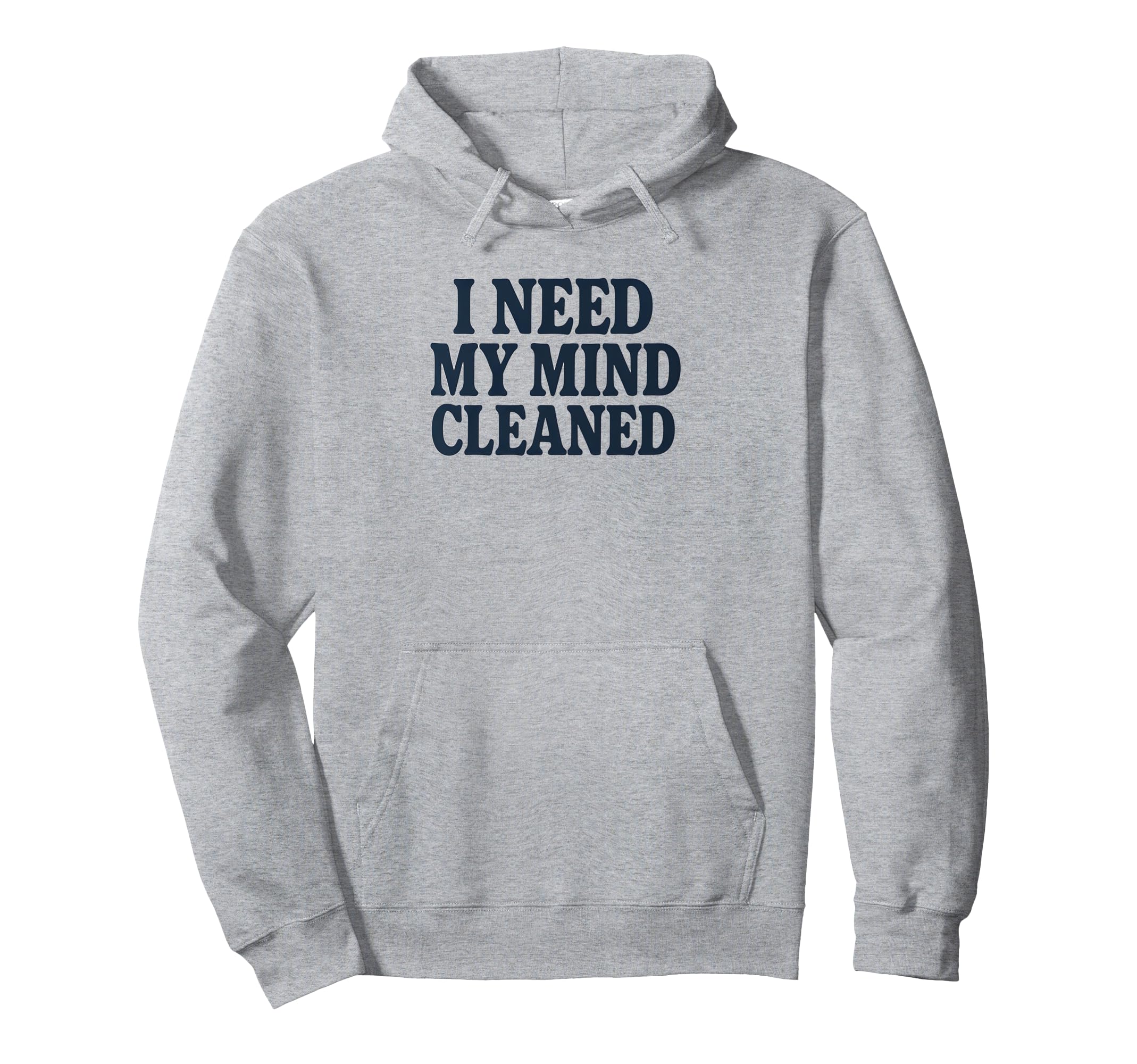 Witty Self Care Message Mind Cleaned Hoodie - Fun Novelty Design Men Women - T-Shirt, Sweatshirt, Hoodie