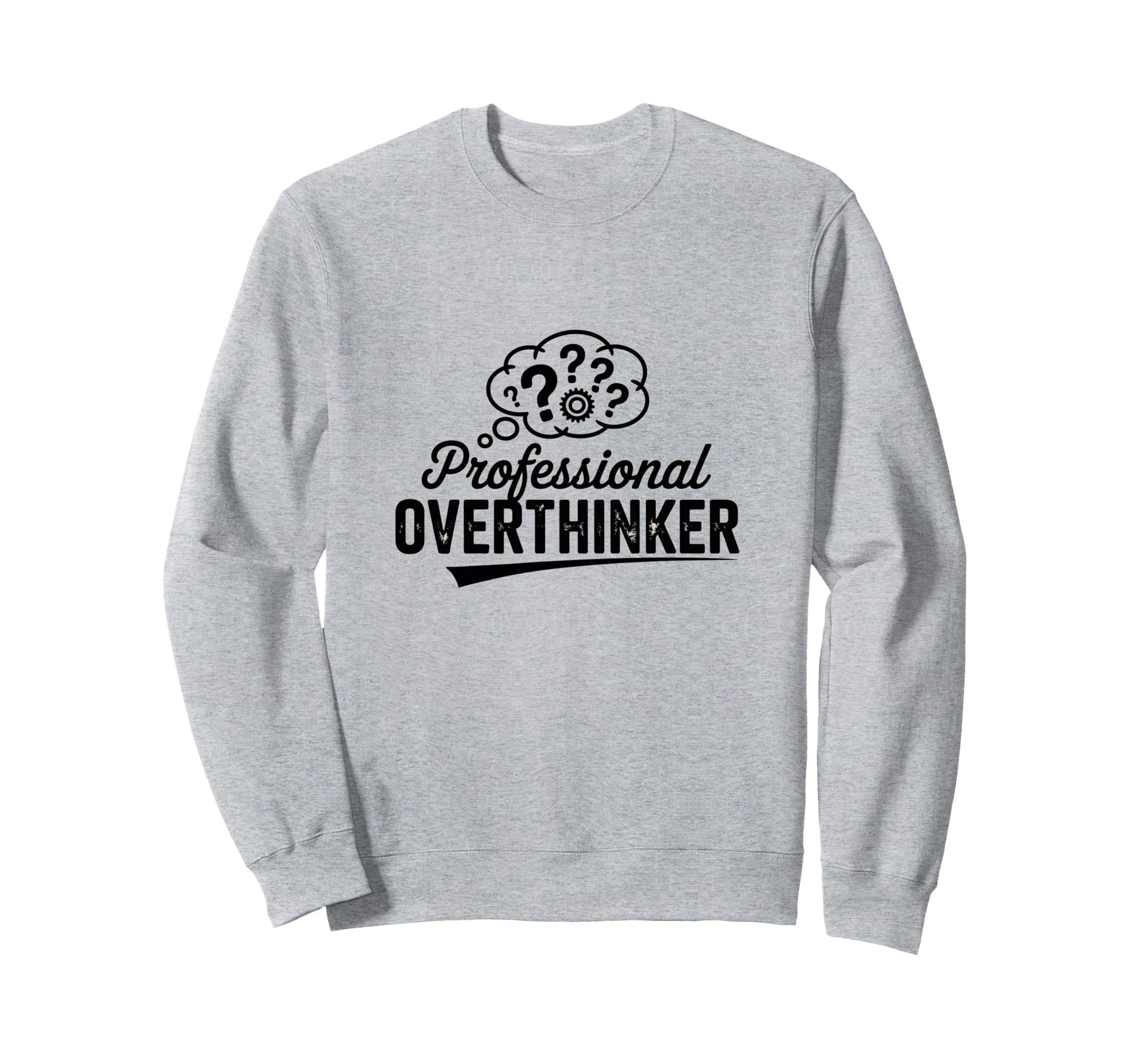 Professional Overthinker Funny Sweatshirt - Unique Graphic for Adults - T-Shirt, Sweatshirt, Hoodie