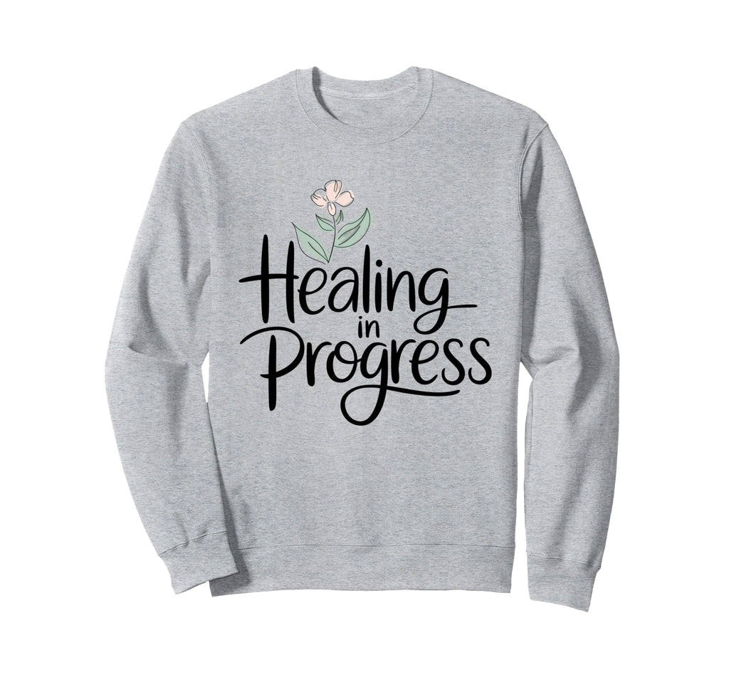 Healing Progress Self Care Sweatshirt - Fun Novelty Design Men Women - T-Shirt, Sweatshirt, Hoodie