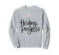 Healing Progress Self Care Sweatshirt - Fun Novelty Design Men Women - T-Shirt, Sweatshirt, Hoodie