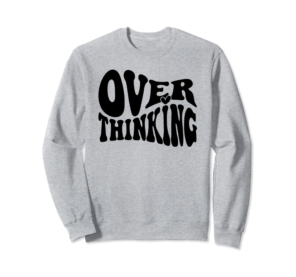 Overthinking Antisocial Over Sweatshirt - Fun Novelty Design Unisex - T-Shirt, Sweatshirt, Hoodie