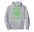 Strong Mind Soft Heart Mental Health Hoodie - Novelty Apparel Unisex - T-Shirt, Sweatshirt, Hoodie