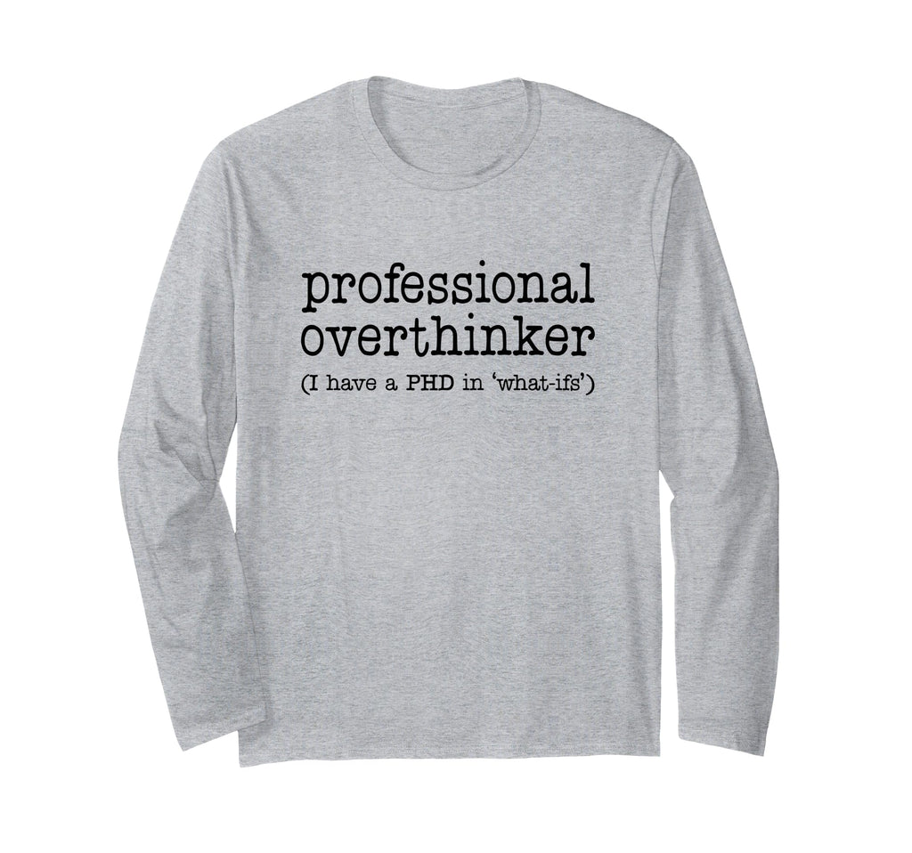 Professional Overthinker Funny Sarcastic T-Shirt - Custom Art Print Unisex - T-Shirt, Sweatshirt, Hoodie