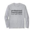 Professional Overthinker Funny Sarcastic T-Shirt - Custom Art Print Unisex - T-Shirt, Sweatshirt, Hoodie