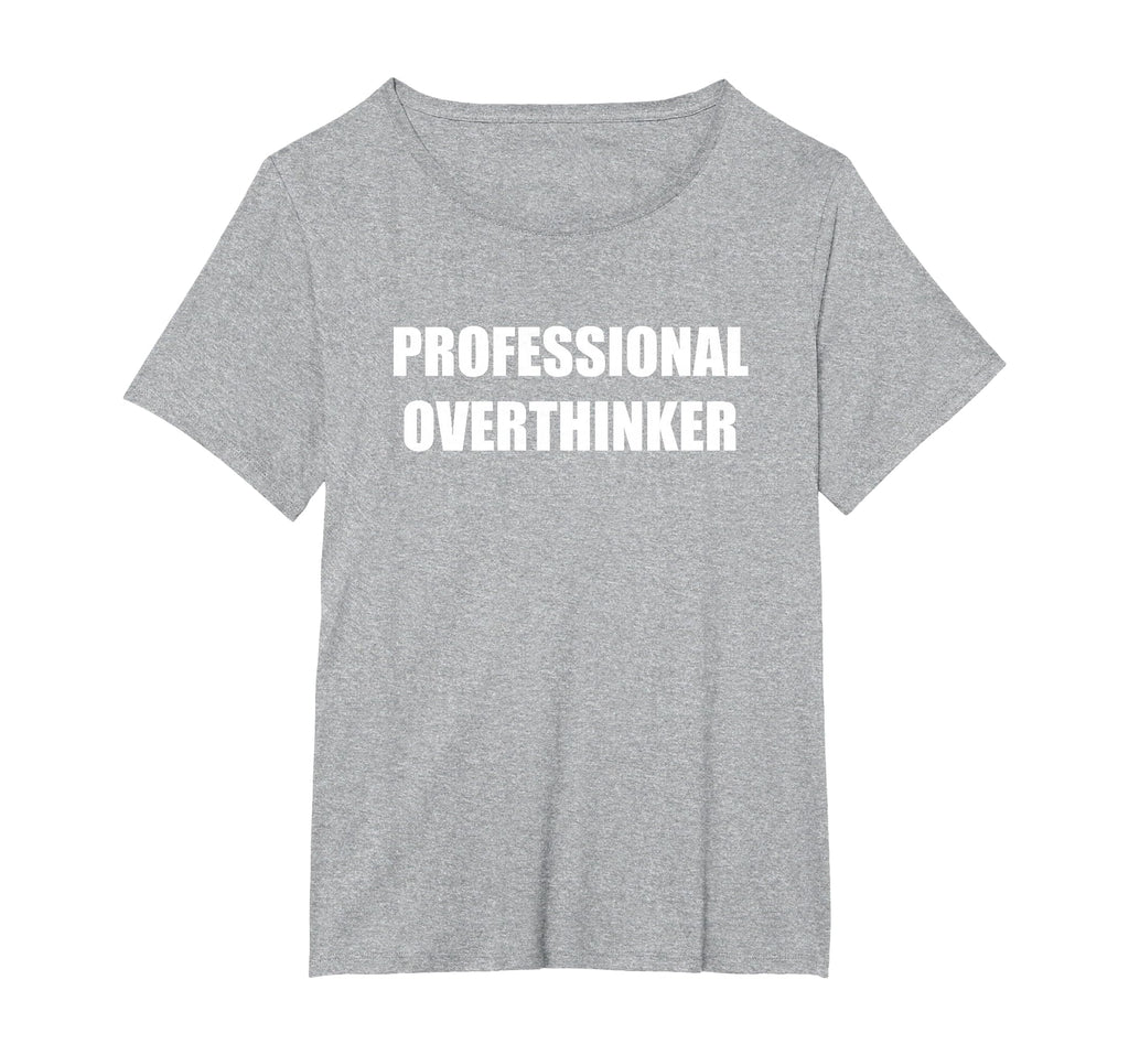 Professional Overthinker Womens Plus T-Shirt - Novelty Apparel for Adults - T-Shirt, Sweatshirt, Hoodie
