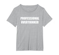 Professional Overthinker Womens Plus T-Shirt - Novelty Apparel for Adults - T-Shirt, Sweatshirt, Hoodie