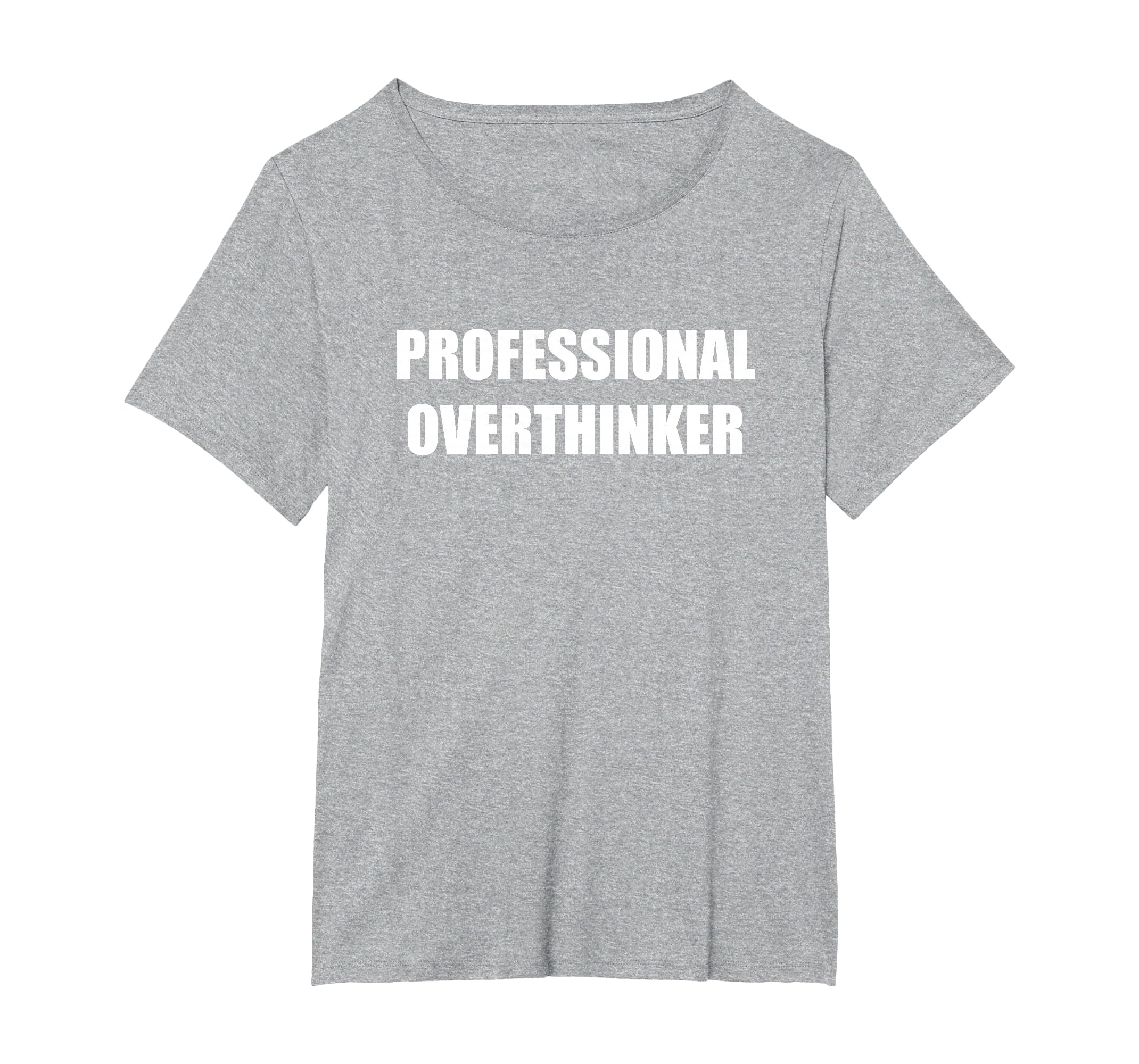 Professional Overthinker Womens Plus T-Shirt - Novelty Apparel for Adults - T-Shirt, Sweatshirt, Hoodie