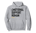 Emotional Support Human Funny Pet Owner Gift Hoodie - Graphic Print Unisex - T-Shirt, Sweatshirt, Hoodie