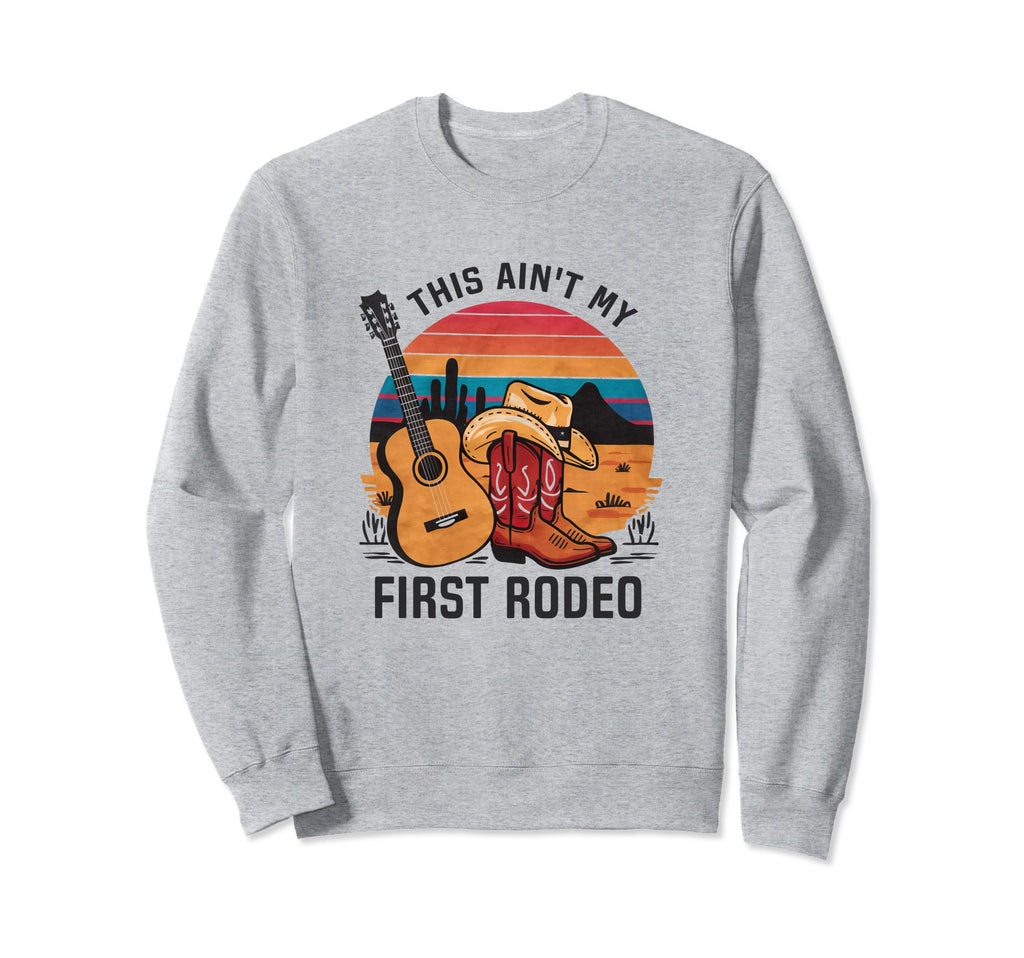 This Aint My First Rodeo Cowgirl Hat Sweatshirt - Graphic Print Men Women - T-Shirt, Sweatshirt, Hoodie