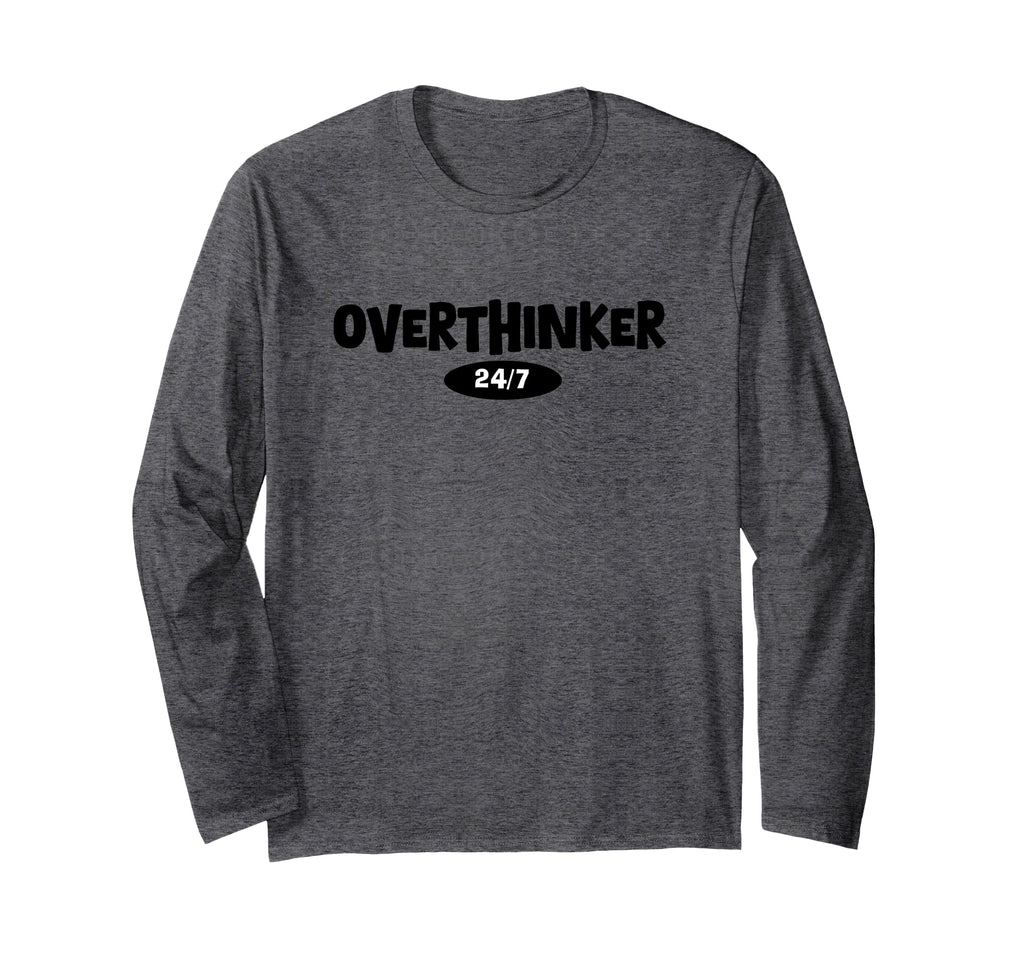 Overthinker 24 7 Let Me Overthink T-Shirt - Minimalist Print Men Women - T-Shirt, Sweatshirt, Hoodie