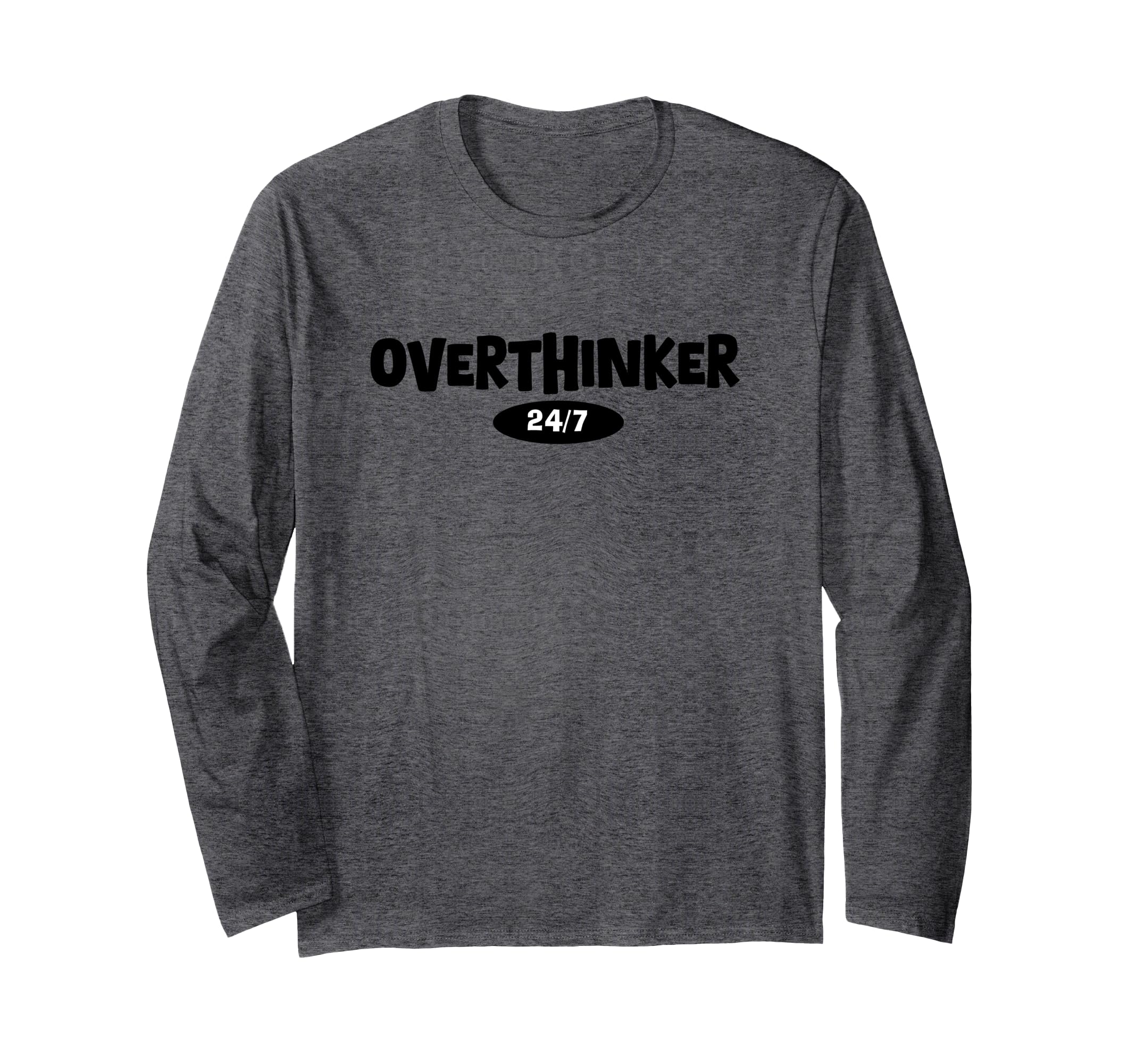Overthinker 24 7 Let Me Overthink T-Shirt - Minimalist Print Men Women - T-Shirt, Sweatshirt, Hoodie