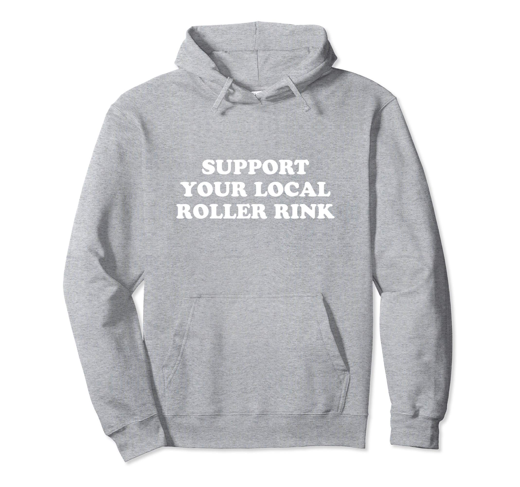 Roller Skate Support Your Local Roller Hoodie - Custom Art Print Unisex - T-Shirt, Sweatshirt, Hoodie
