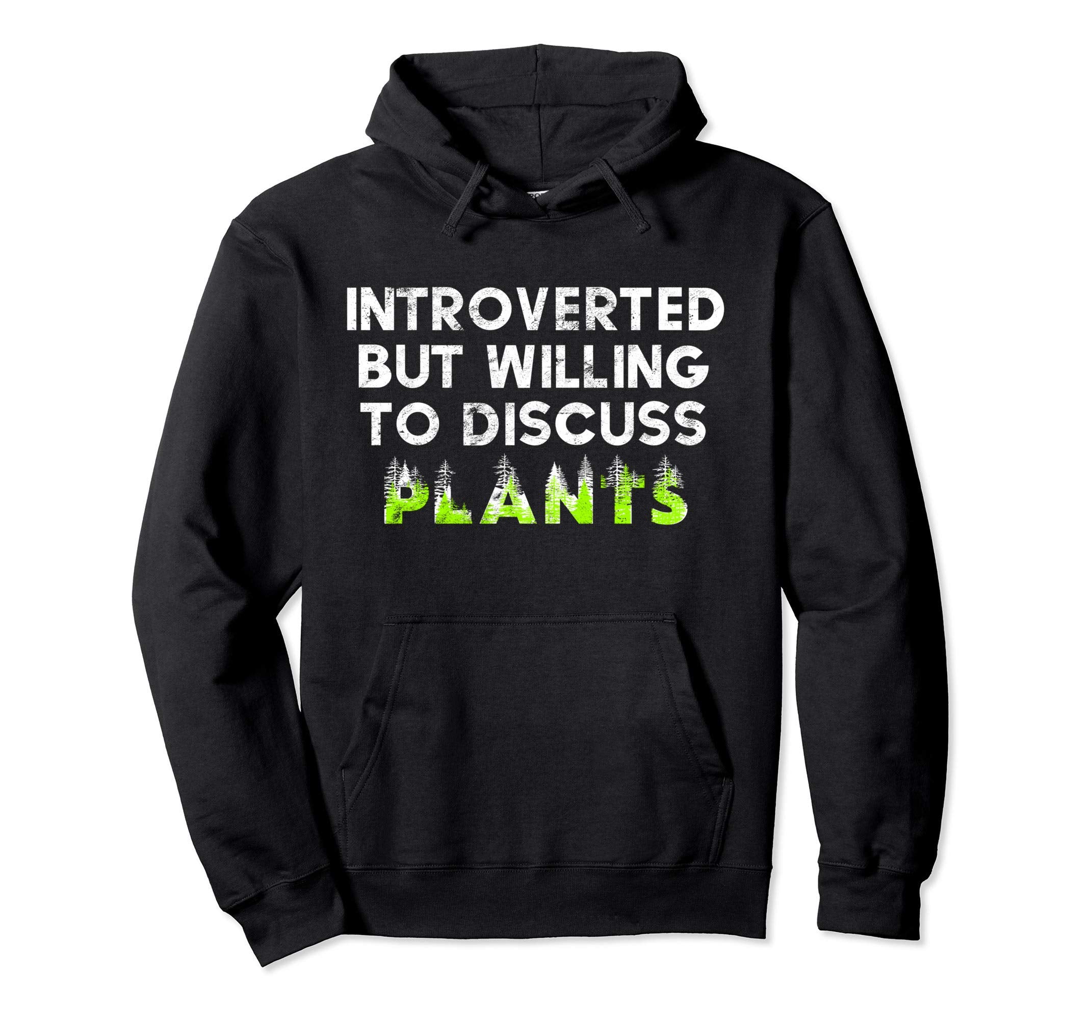 Introverted But Willing To Discuss Plants Hoodie - Novelty Apparel Unisex - T-Shirt, Sweatshirt, Hoodie