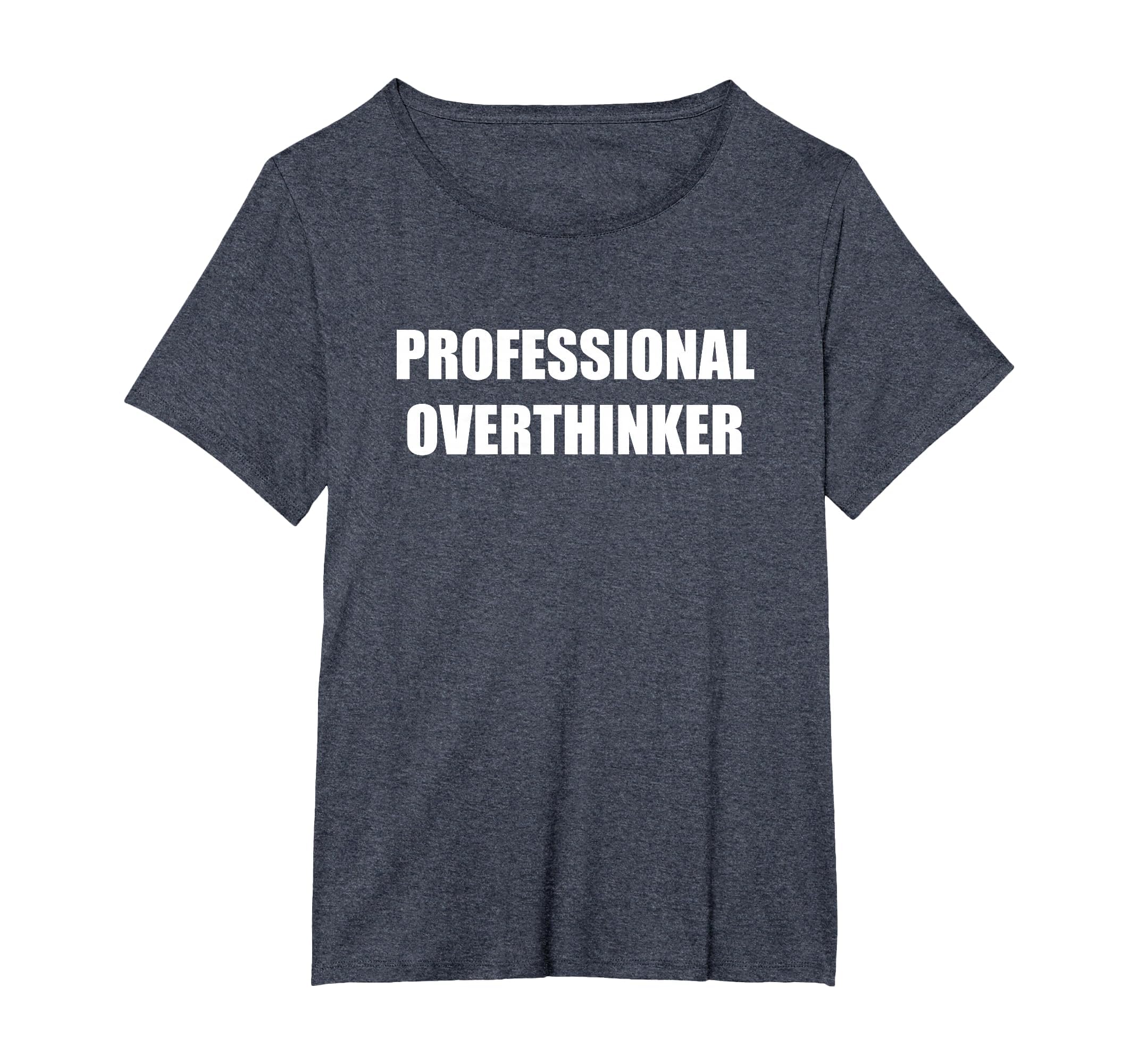 Professional Overthinker Womens T-Shirt - Aesthetic Graphic for Adults - T-Shirt, Sweatshirt, Hoodie