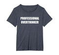 Professional Overthinker Womens Plus T-Shirt - Novelty Apparel Men Women - T-Shirt, Sweatshirt, Hoodie