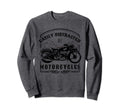 Easily Distracted Motorcycles Sweatshirt - Fun Novelty Design for Adults - T-Shirt, Sweatshirt, Hoodie