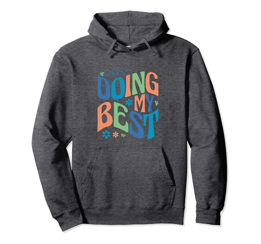Self Love Doing My Best Hoodie - Unique Graphic Unisex - T-Shirt, Sweatshirt, Hoodie