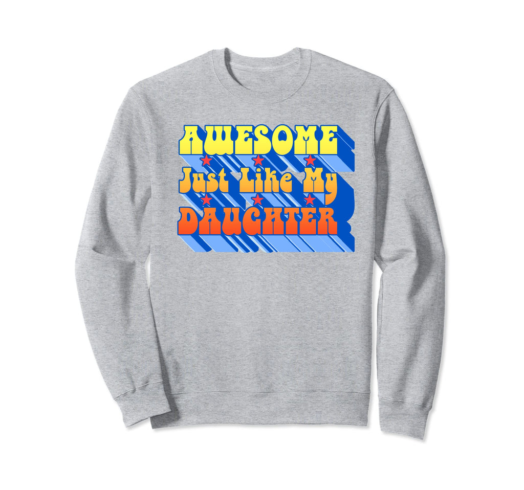 Awesome Just Like My Daughter Sweatshirt - Minimalist Print Men Women - T-Shirt, Sweatshirt, Hoodie