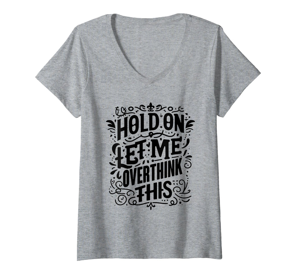Womens Overthinker Funny Overthink V Neck T-Shirt - Graphic Print Men Women - T-Shirt, Sweatshirt, Hoodie