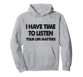 Therapist I Have Time To Listen Hoodie - Unique Graphic Men Women - T-Shirt, Sweatshirt, Hoodie