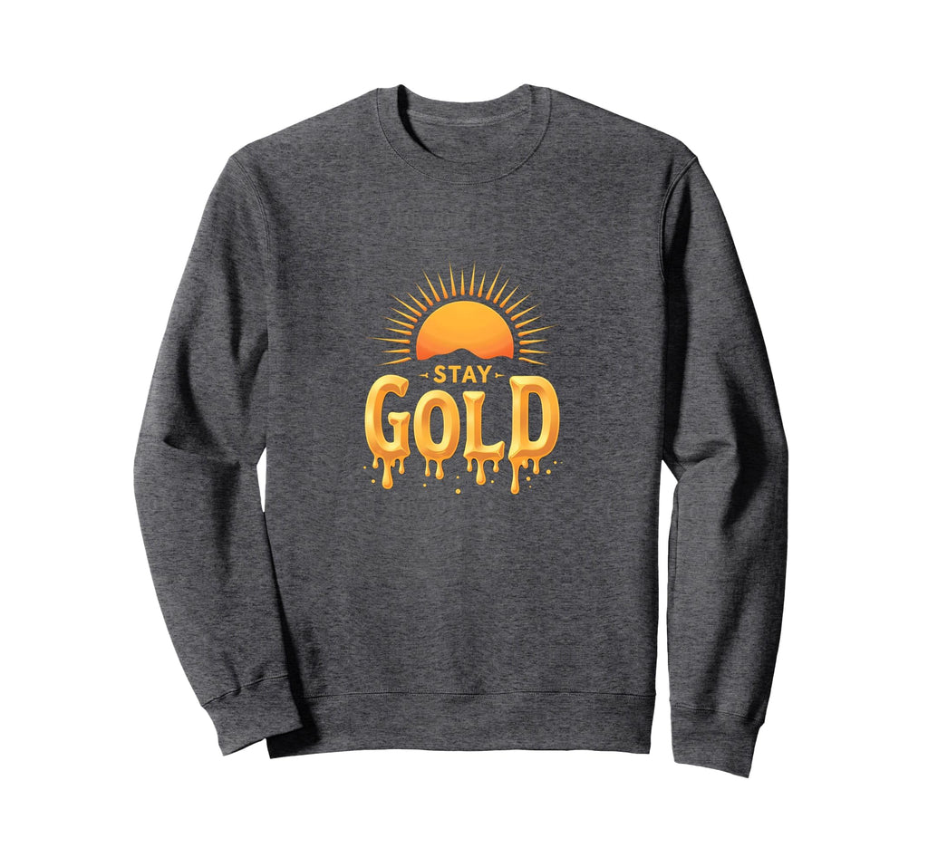 Stay Gold Sunset Inspirational Sweatshirt - Fun Novelty Design Men Women - T-Shirt, Sweatshirt, Hoodie