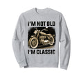 Im Not Old Im Motorcycle Fathers Day Sweatshirt - Unique Graphic for Adults - T-Shirt, Sweatshirt, Hoodie