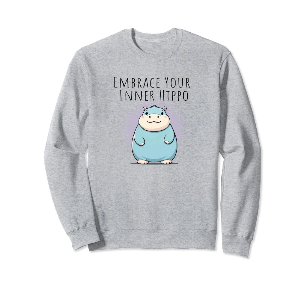 Funny Embrace Your Inner Hippo Sweatshirt - Custom Art Print for Adults - T-Shirt, Sweatshirt, Hoodie