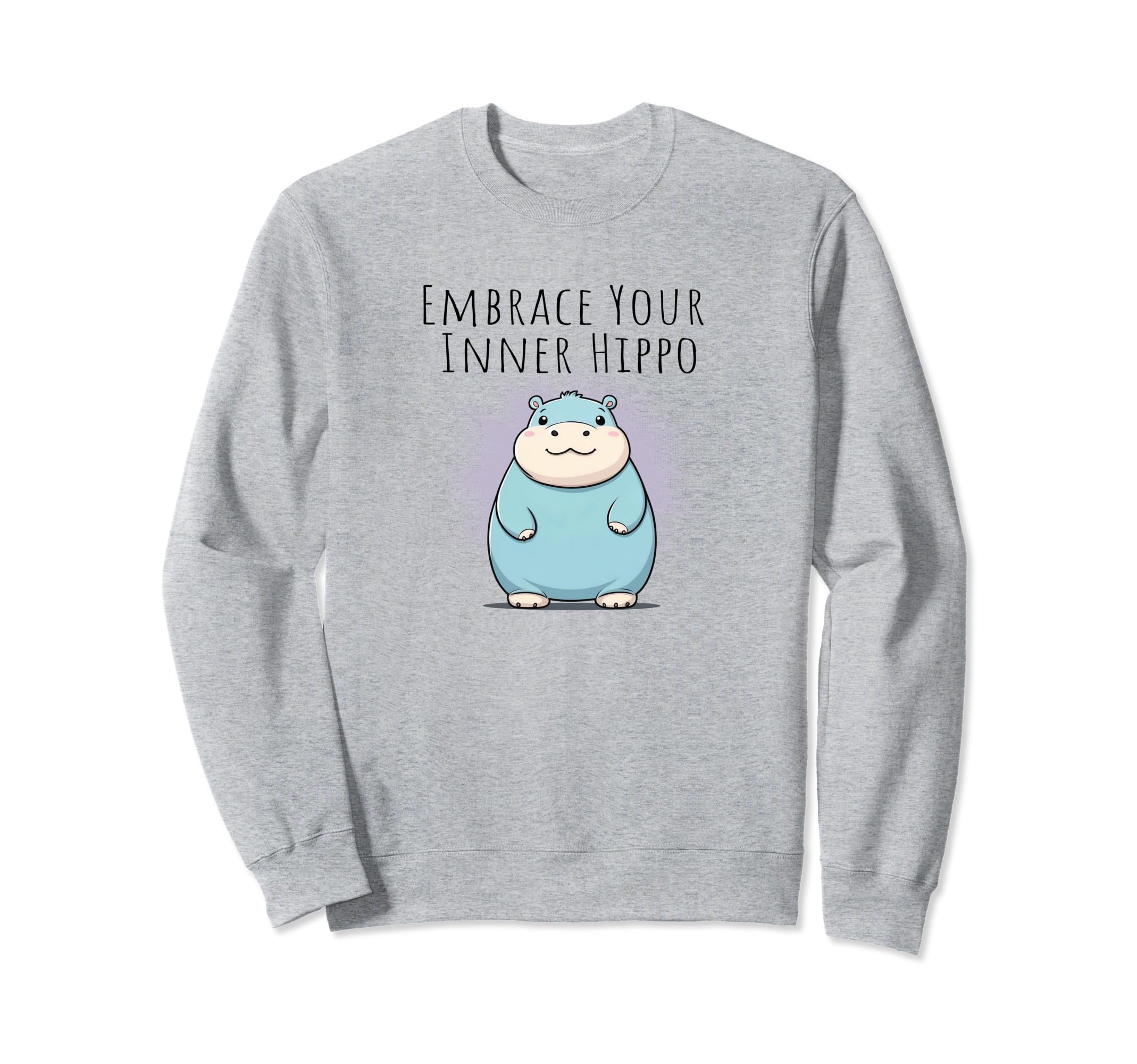Funny Embrace Your Inner Hippo Sweatshirt - Custom Art Print for Adults - T-Shirt, Sweatshirt, Hoodie
