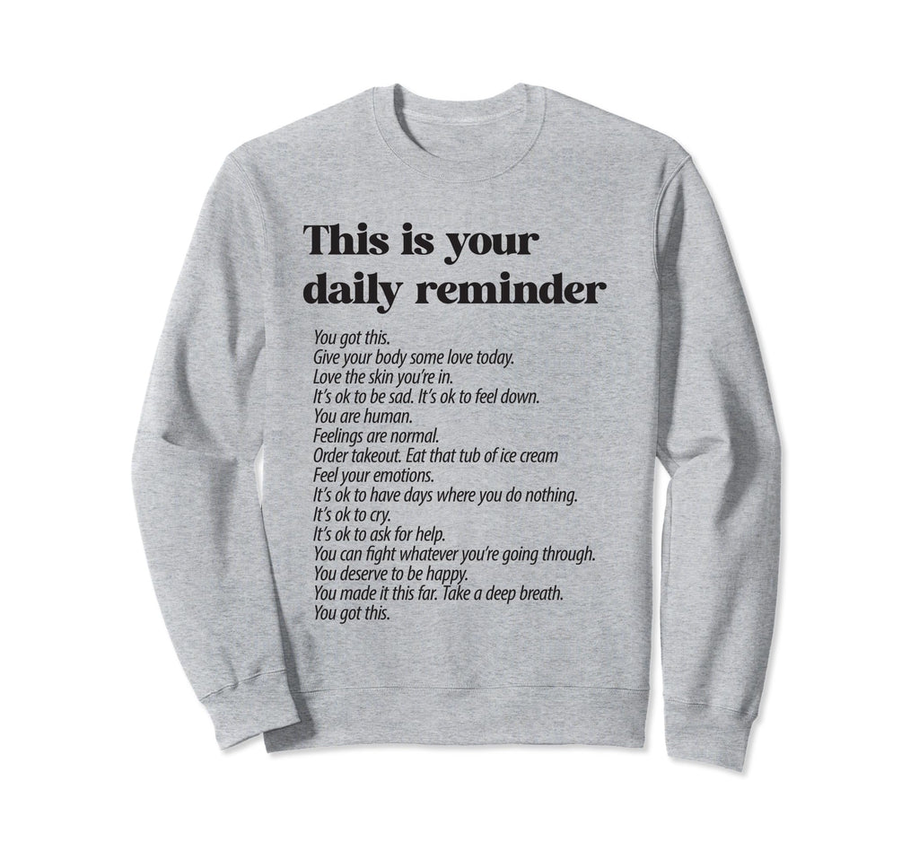 This Is Your Daily Reminder Positive Sweatshirt - Graphic Print Unisex - T-Shirt, Sweatshirt, Hoodie