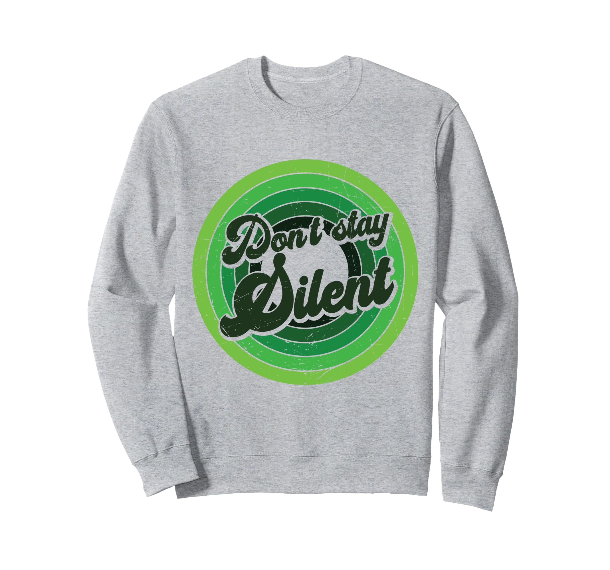 Dont Stay Silent Green Mental Sweatshirt - Fun Novelty Design Men Women - T-Shirt, Sweatshirt, Hoodie