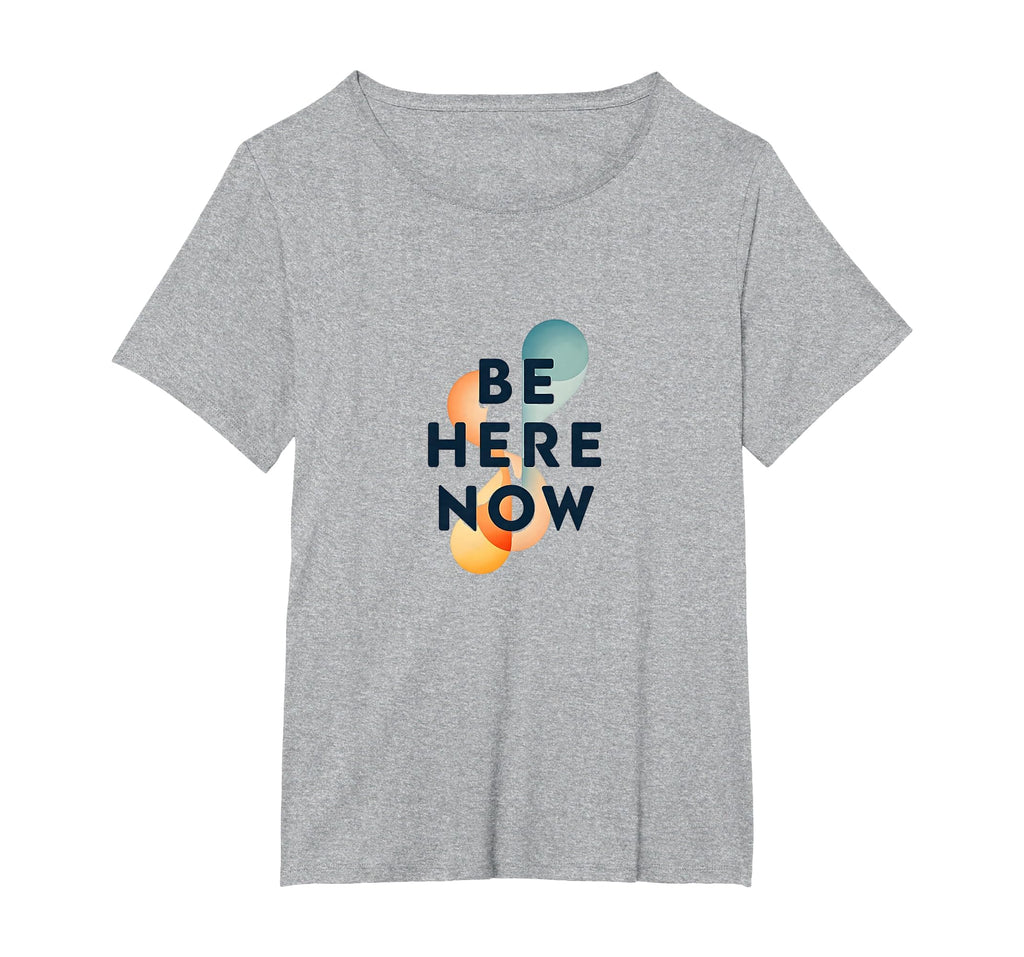 Be Here Now Mindfulness Typography T-Shirt - Custom Art Print Unisex - T-Shirt, Sweatshirt, Hoodie