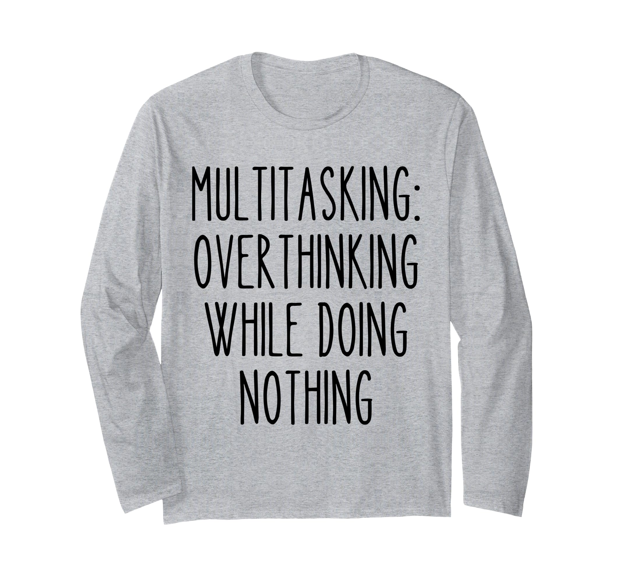 Multitasking Overthinking Funny T-Shirt - Custom Art Print Men Women - T-Shirt, Sweatshirt, Hoodie