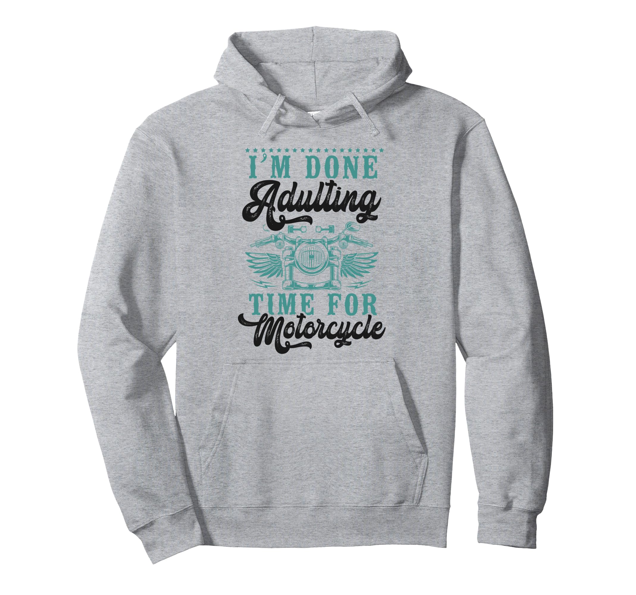 Motorcycle Biker Im Done Adulting Hoodie - Fun Novelty Design Men Women - T-Shirt, Sweatshirt, Hoodie