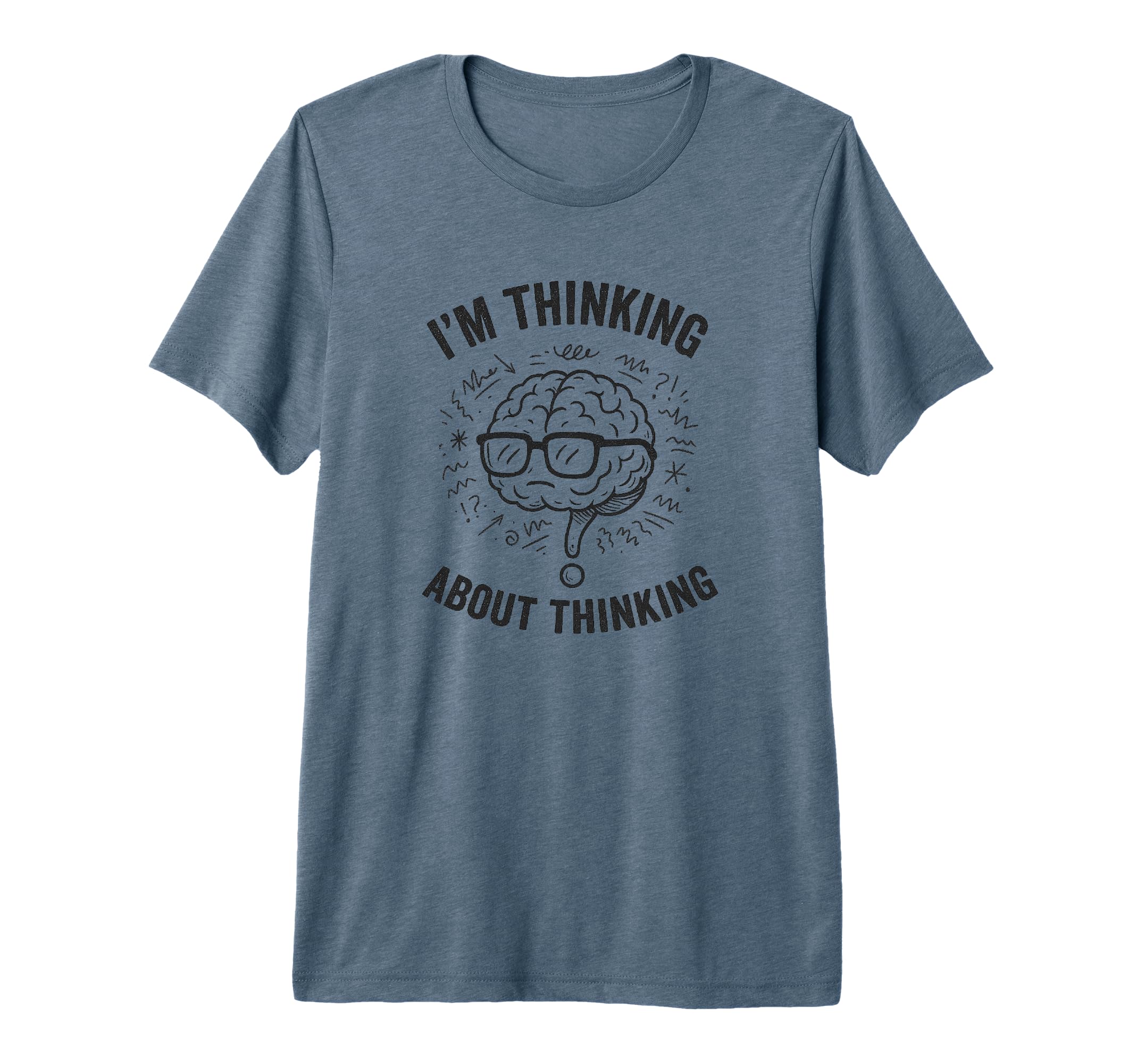 Im Thinking About Thinking T-Shirt - Minimalist Print for Adults - T-Shirt, Sweatshirt, Hoodie