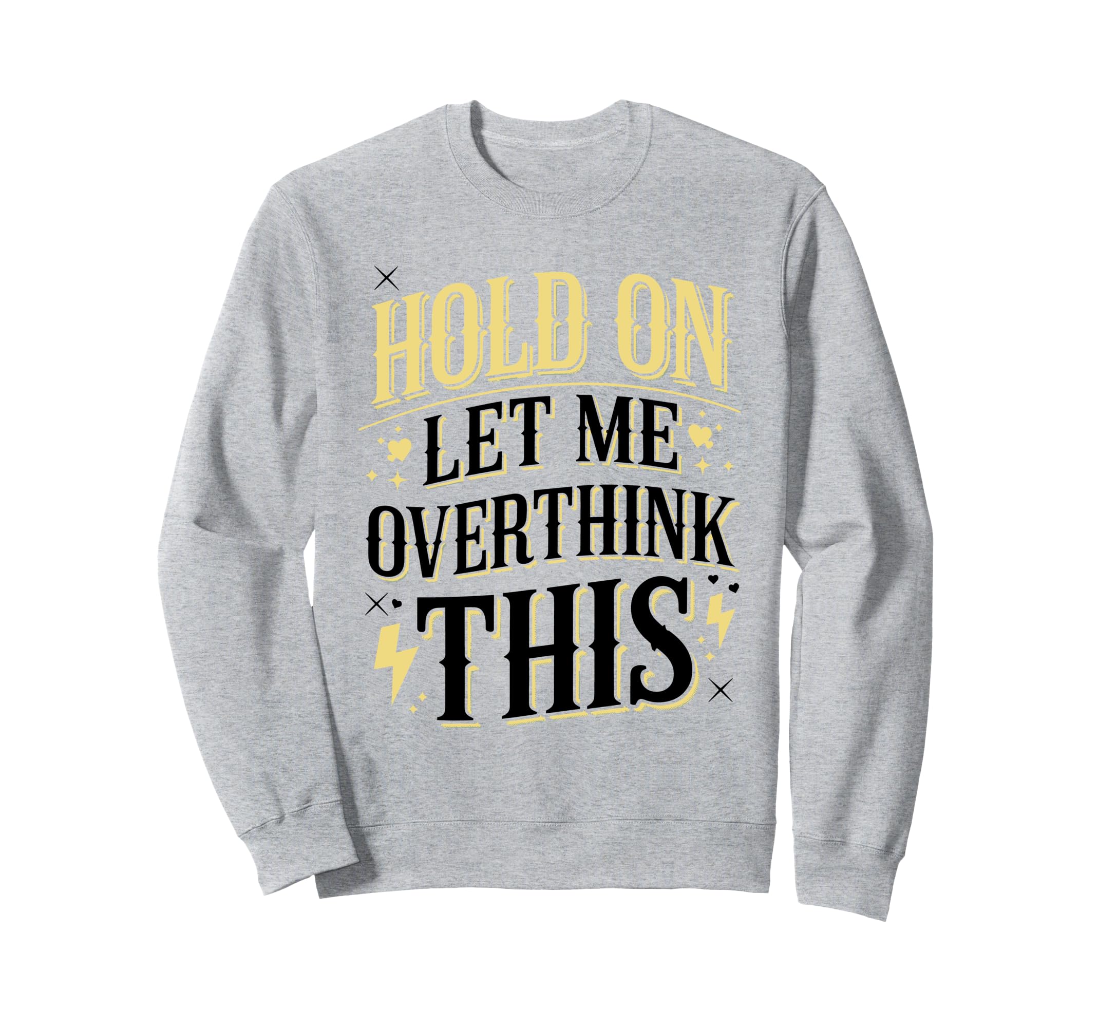 Overthinker Funny Overthink Sweatshirt - Novelty Apparel Men Women - T-Shirt, Sweatshirt, Hoodie