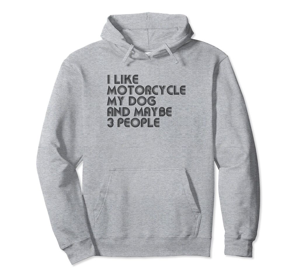 I Like Motorcycle My Dog And Maybe 3 Hoodie - Minimalist Print Men Women - T-Shirt, Sweatshirt, Hoodie