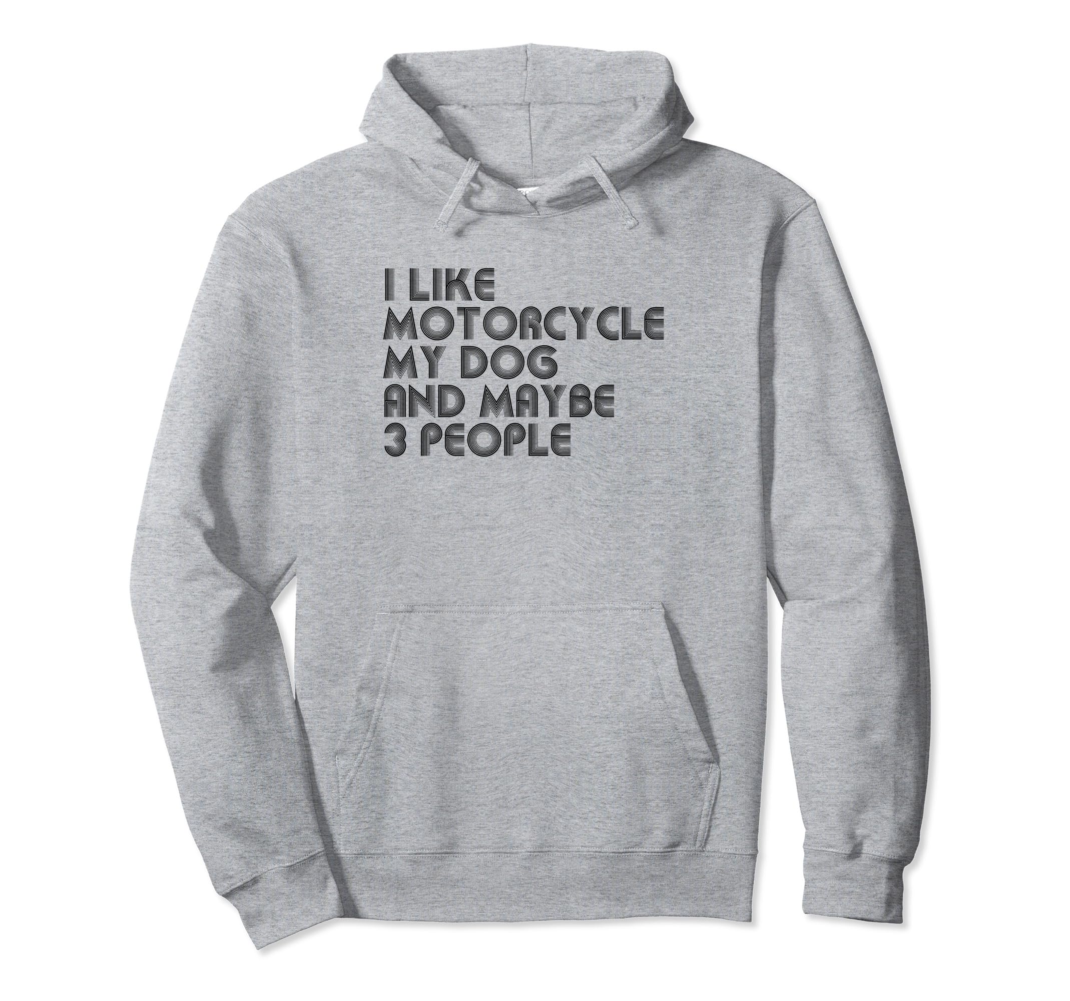 I Like Motorcycle My Dog And Maybe 3 Hoodie - Minimalist Print Men Women - T-Shirt, Sweatshirt, Hoodie