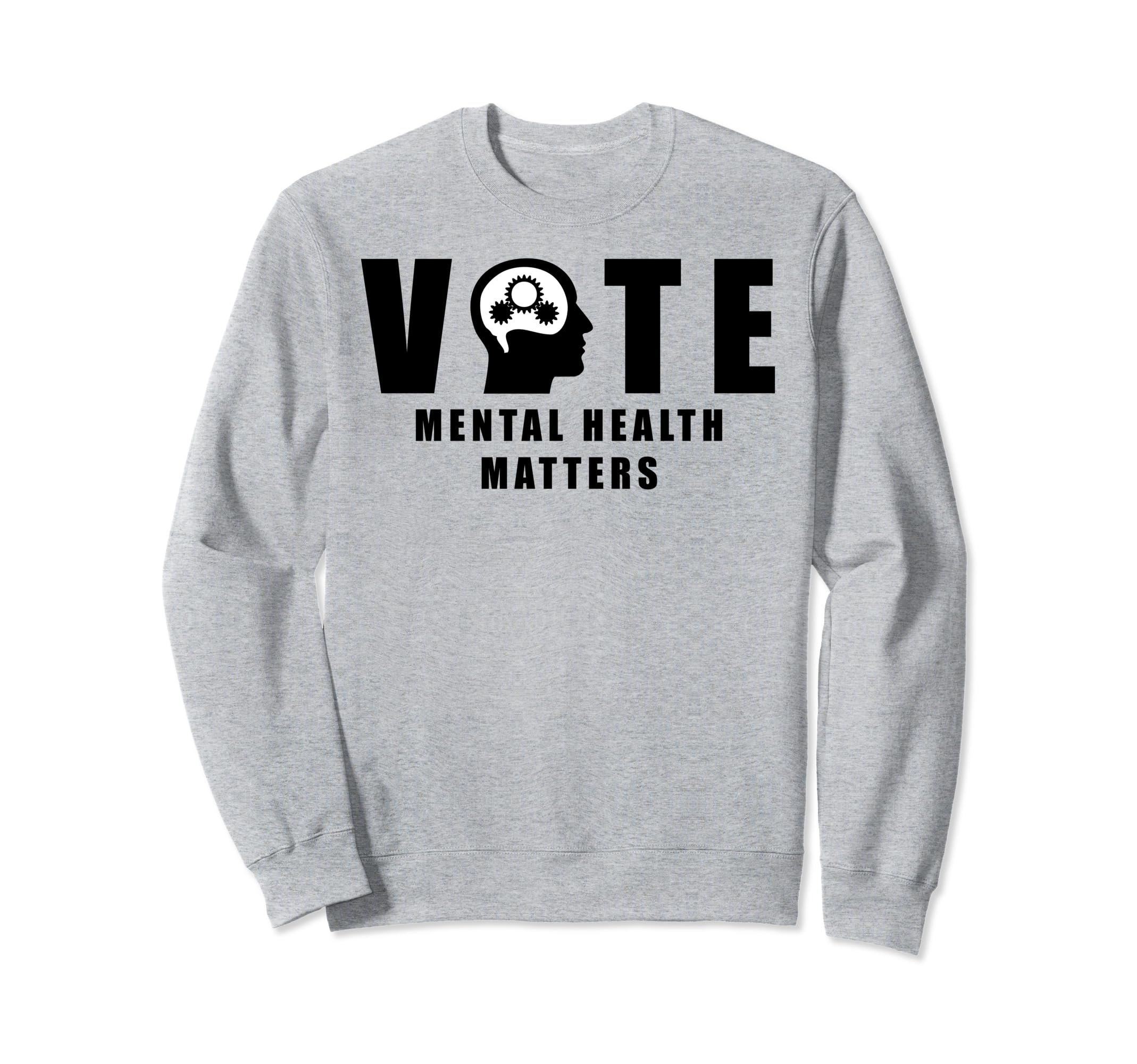 Vote Mental Health Matters Sweatshirt - Novelty Apparel for Adults - T-Shirt, Sweatshirt, Hoodie