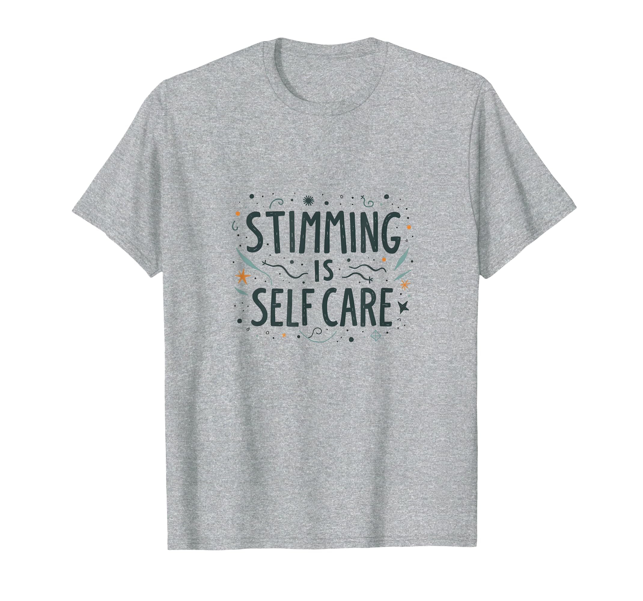 Stimming Is Self Care Autism T-Shirt - Casual Everyday Wear Men Women - T-Shirt, Sweatshirt, Hoodie