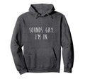 Funny Gay Pride Sounds Gay Im Lgbtq Hoodie - Graphic Print for Adults - T-Shirt, Sweatshirt, Hoodie