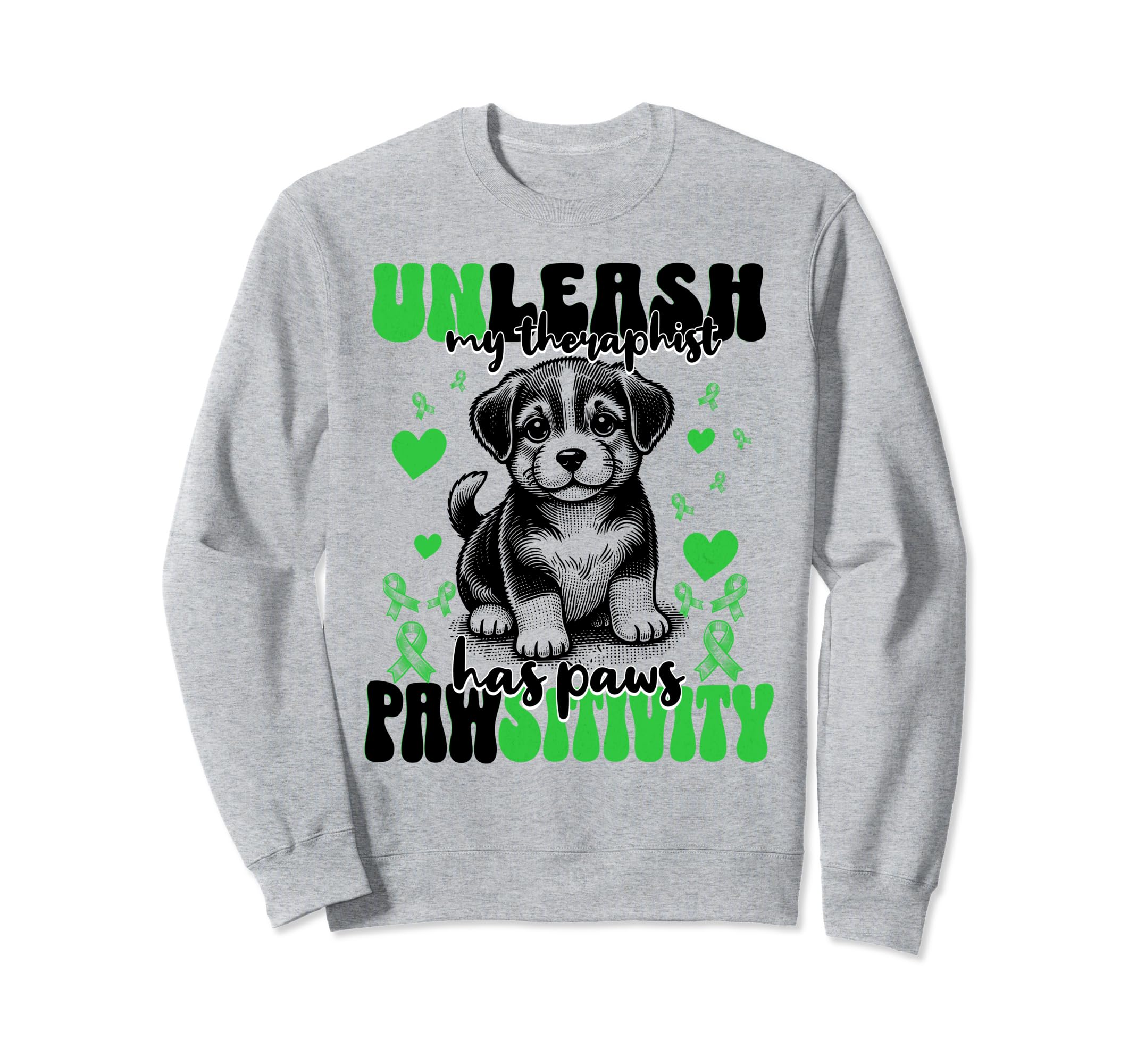 Unleash Pawsitivity My Therapist Has Sweatshirt - Graphic Print Unisex - T-Shirt, Sweatshirt, Hoodie
