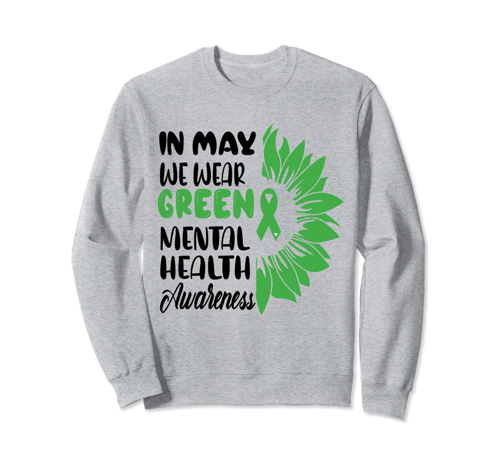 May We Wear Green Mental Health Sweatshirt - Trendy Graphic for Adults - T-Shirt, Sweatshirt, Hoodie